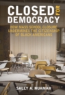 Closed for Democracy : How Mass School Closure Undermines the Citizenship of Black Americans - eBook