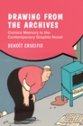 Drawing from the Archives : Comics Memory in the Contemporary Graphic Novel - eBook