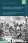 Custom and its Interpretation in International Investment Law: Volume 2 - Book