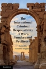 The International Criminal Responsibility of War's Funders and Profiteers - Book