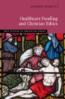 Healthcare Funding and Christian Ethics - eBook