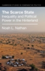 The Scarce State : Inequality and Political Power in the Hinterland - Book
