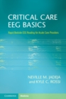 Critical Care EEG Basics : Rapid Bedside EEG Reading for Acute Care Providers - Book