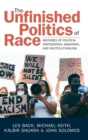 The Unfinished Politics of Race : Histories of Political Participation, Migration, and Multiculturalism - Book