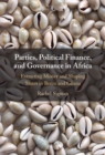 Parties, Political Finance, and Governance in Africa : Extracting Money and Shaping States in Benin and Ghana - eBook