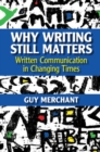 Why Writing Still Matters : Written Communication in Changing Times - eBook