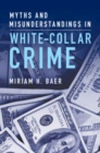 Myths and Misunderstandings in White-Collar Crime - Book