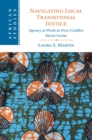 Navigating Local Transitional Justice : Agency at Work in Post-Conflict Sierra Leone - eBook