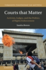 Courts that Matter : Activists, Judges, and the Politics of Rights Enforcement - Book