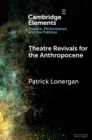 Theatre Revivals for the Anthropocene - eBook