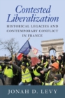 Contested Liberalization : Historical Legacies and Contemporary Conflict in France - Book