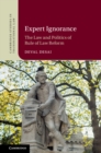 Expert Ignorance : The Law and Politics of Rule of Law Reform - eBook