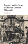 Property and its Forms in Classical German Philosophy - Book