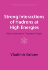 Strong Interactions of Hadrons at High Energies : Gribov Lectures on Theoretical Physics - Book