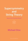 Supersymmetry and String Theory : Beyond the Standard Model - Book