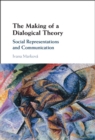 Making of a Dialogical Theory : Social Representations and Communication - eBook