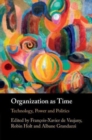 Organization as Time : Technology, Power and Politics - Book