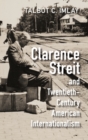 Clarence Streit and Twentieth-Century American Internationalism - Book