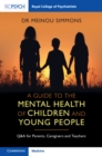 Guide to the Mental Health of Children and Young People : Q&A for Parents, Caregivers and Teachers - eBook
