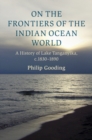 On the Frontiers of the Indian Ocean World : A History of Lake Tanganyika, c.1830-1890 - eBook