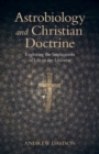 Astrobiology and Christian Doctrine : Exploring the Implications of Life in the Universe - eBook