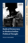 Radical Democracy in Modern Indian Political Thought - eBook