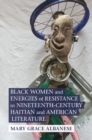 Black Women and Energies of Resistance in Nineteenth-Century Haitian and American Literature - eBook
