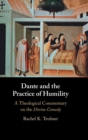 Dante and the Practice of Humility : A Theological Commentary on the Divine Comedy - Book
