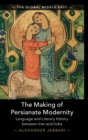 The Making of Persianate Modernity : Language and Literary History between Iran and India - Book