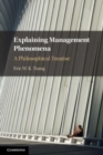 Explaining Management Phenomena : A Philosophical Treatise - Book