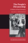 The People's Dictatorship : A History of Nazi Germany - eBook