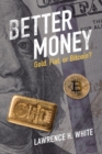 Better Money : Gold, Fiat, or Bitcoin? - Book