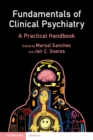 Fundamentals of Clinical Psychiatry : A Practical Handbook - Book