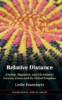 Relative Distance : Kinship, Migration, and Christianity between Kenya and the United Kingdom - Book