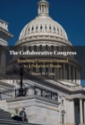 The Collaborative Congress : Reaching Common Ground in a Polarized House - Book