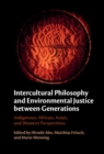 Intercultural Philosophy and Environmental Justice Between Generations : Indigenous, African, Asian, and Western Perspectives - Book