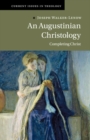 An Augustinian Christology : Completing Christ - Book