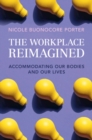 Workplace Reimagined : Accommodating Our Bodies and Our Lives - eBook