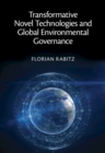 Transformative Novel Technologies and Global Environmental Governance - Book
