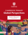 Cambridge Primary Global Perspectives Teacher's Resource 3 with Digital Access - Book