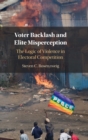 Voter Backlash and Elite Misperception : The Logic of Violence in Electoral Competition - Book