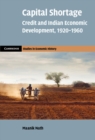 Capital Shortage : Credit and Indian Economic Development, 1920-1960 - Book