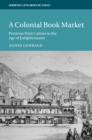 A Colonial Book Market : Peruvian Print Culture in the Age of Enlightenment - Book