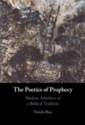 The Poetics of Prophecy : Modern Afterlives of a Biblical Tradition - Book