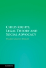 Child Rights, Legal Theory and Social Advocacy - Book
