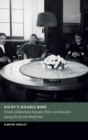 Vichy's Double Bind : French Collaboration between Hitler and Mussolini during the Second World War - Book