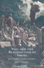 Paul and the Resurrection of Israel : Jews, Former Gentiles, Israelites - Book