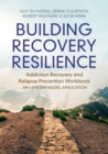 Building Recovery Resilience : Addiction Recovery and Relapse Prevention Workbook - An I-System Model Application - eBook