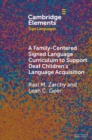 A Family-Centered Signed Language Curriculum to Support Deaf Children's Language Acquisition - eBook