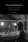 Touring Shakespeare : Theatre and Post-War Cultural Diplomacy - Book